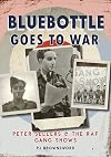 Bluebottle Goes To War: Peter Sellers & the RAF Gang Shows