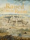 Raised from the Ruins: Monastic Houses after the Dissolution