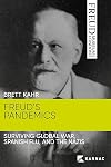 Freud's Pandemics: Surviving Global War, Spanish Flu, and the Nazis