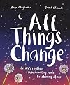 All Things Change: Nature's rhythms, from sprouting seeds to shining stars