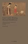 Court Ladies Wearing Flowered Headdresses: Zhou Fang