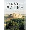 Faḍāʾil-i Balkh, or The Merits of Balkh: Annotated translation with commentary and introduction of the oldest surviving history of Balkh in Afghanistan (Gibb Memorial Trust)