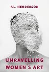 Unravelling Women's Art: Creators, Rebels, and Innovators in Textile Arts