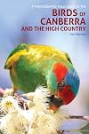 A Photographic Field Guide to the Birds of Canberra and the High Country