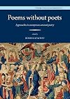 Poems without Poets: Approaches to anonymous ancient poetry: 43 (Cambridge Classical Journal Supplements)