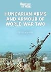 Hungarian Arms and Armour of World War Two (Modern War Series)