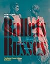 Crafting the Ballets Russes: Music, Dance, Design: The Robert Owen Lehman Collection