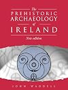 Prehistoric Archaeology of Ireland: New Edition