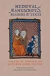 Medieval Manuscripts, Readers and Texts: Essays in Honour of Kathryn Kerby-Fulton