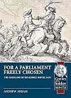 For a Parliament Freely Chosen: The Rebellion of Sir George Booth, 1659 (Century of the Soldier)