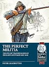 The Perfect Militia: The Stuart Trained Bands of England and Wales 1603-1642 (Century of the Soldier)