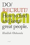 Do Recruit: How to find and keep great people. (Do Books, 39)