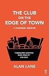 The Club on the Edge of Town: A Pandemic Memoir