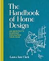 The Handbook of Home Design: An Architectβs Blueprint for Shaping your Home