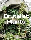 Brutalist Plants