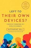 Left to Their Own Devices?: Confident Parenting in a Post-Pandemic World of Screens