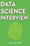 Data Science Interview: Prep for SQL, Panda, Python, R Language, Machine Learning, DBMS and RDBMS – And More – The Full Data Scientist Interview Handbook