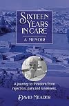 Sixteen Years in Care: Overcoming childhood wounds of neglect and abandonment