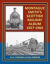 Montague Smith's Scottish Railway Album: 1927-1964