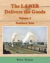 The L&NER Delivers the Goods Volume 3: Southern Area