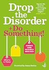 Drop the Disorder + Do Something!: Activism to change the culture of mental health
