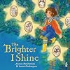 The Brighter I Shine