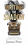 Writing the Shadow: Turn Your Inner Darkness Into Words