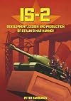 IS-2 - Development, Design & Production of Stalin's War Hammer