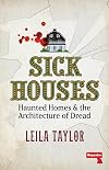 Sick Houses: Haunted Homes and the Architecture of Dread