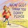 Wow God, Thank You, Sorry, Please: A Kid's Guide to Prayer