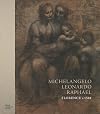 Michelangelo, Leonardo, Raphael: Florence, c. 1504