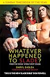 Whatever Happened to Slade?: When the Whole World Went Crazee