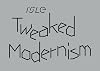 Tweaked Modernism