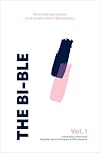 The Bi-ble: The Bi-ble: Volume One 1: Essays and Personal Narratives about Bisexuality