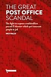 The Great Post Office Scandal: The fight to expose a multimillion pound IT disaster which put innocent people in jail