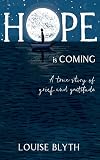 Hope is Coming: A true story of grief and gratitude