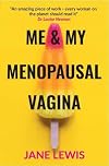 Me and my menopausal vagina : living with vaginal atrophy