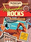 Metamorphic Rocks: Hit the Road and Discover a World That Rocks! (The Rock Cycle Road Trip)