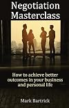 Negotiation Masterclass: How to achieve better outcomes in your business and personal life