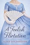 A Foolish Flirtation: A Victorian Romance (Reversal of Fortune Book 1)