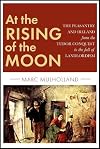 At the Rising of the Moon: The Peasantry and Ireland from the Tudor Conquest to the fall of Landlordism