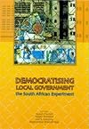 Democratising local government : the South African experiment