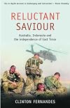 Reluctant Saviour: Australia, Indonesia and the Independence of East Timor (Scribe Short Books)