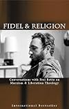 Fidel & Religion: Conversations with Frei Betto on Marxism & Liberation Theology