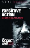 Executive Action: 634 Ways to Kill Fidel Castro (Secret War)