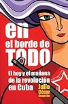 En el borde de todo : el hoy y el manana de la revolucion en cuba