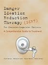 DIRT [Danger Ideation Reduction Therapy] for Obsessive Compulsive Checkers: A Comprehensive Guide to Treatment