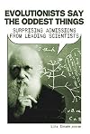 Evolutionists Say the Oddest Things