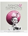 Fashion and Flemington: A Carnival of Creativity, Culture, Class and Celebrity