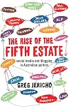The Rise of the Fifth Estate: Social Media and Blogging in Australian Politics